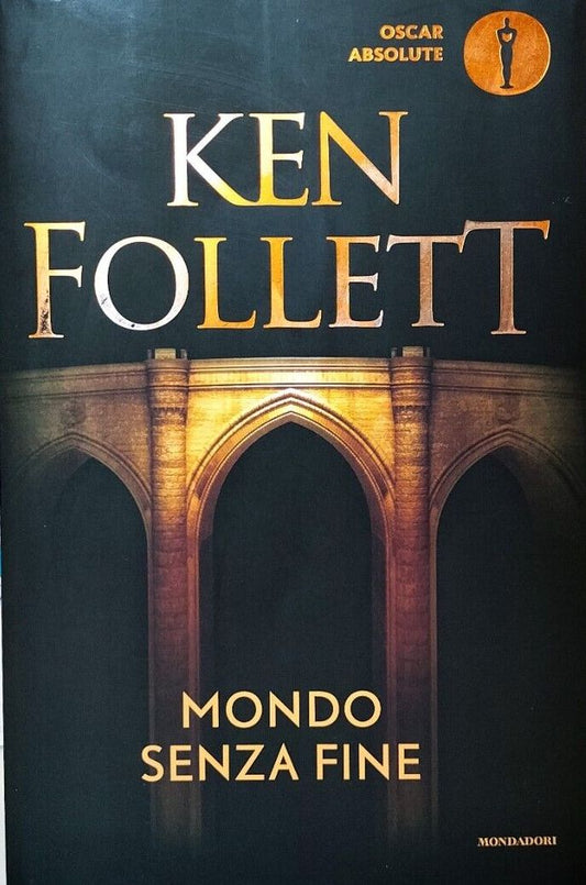 LN- MONDO SENZA FINE - KEN FOLLETT - MONDADORI - OSCAR ABSOLUTE --- B - YFS325