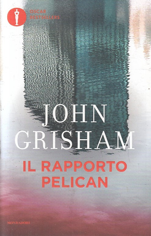LN2- IL RAPPORTO PELICAN - JOHN GRISHAM - MONDADORI BESTSELLERS - B - JXS217