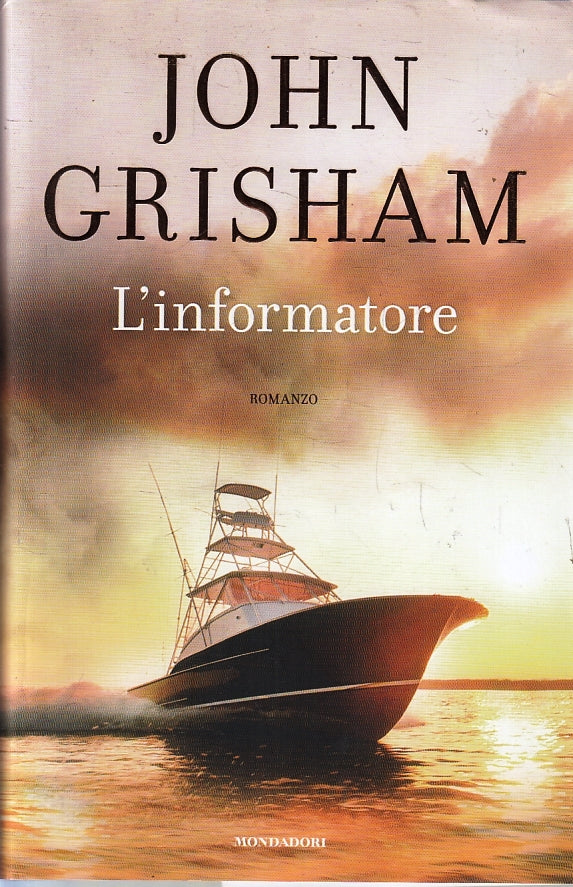 LG- L'INFORMATORE - JOHN GRISHAM - MONDADORI - OMNIBUS- 1a ED.- 2016- CS- ZFS103