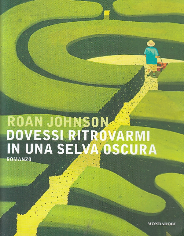 LN- DOVESSI RITROVARMI IN UNA SELVA OSCURA- JOHNSON- MONDADORI--- 2017- B-ZFS131
