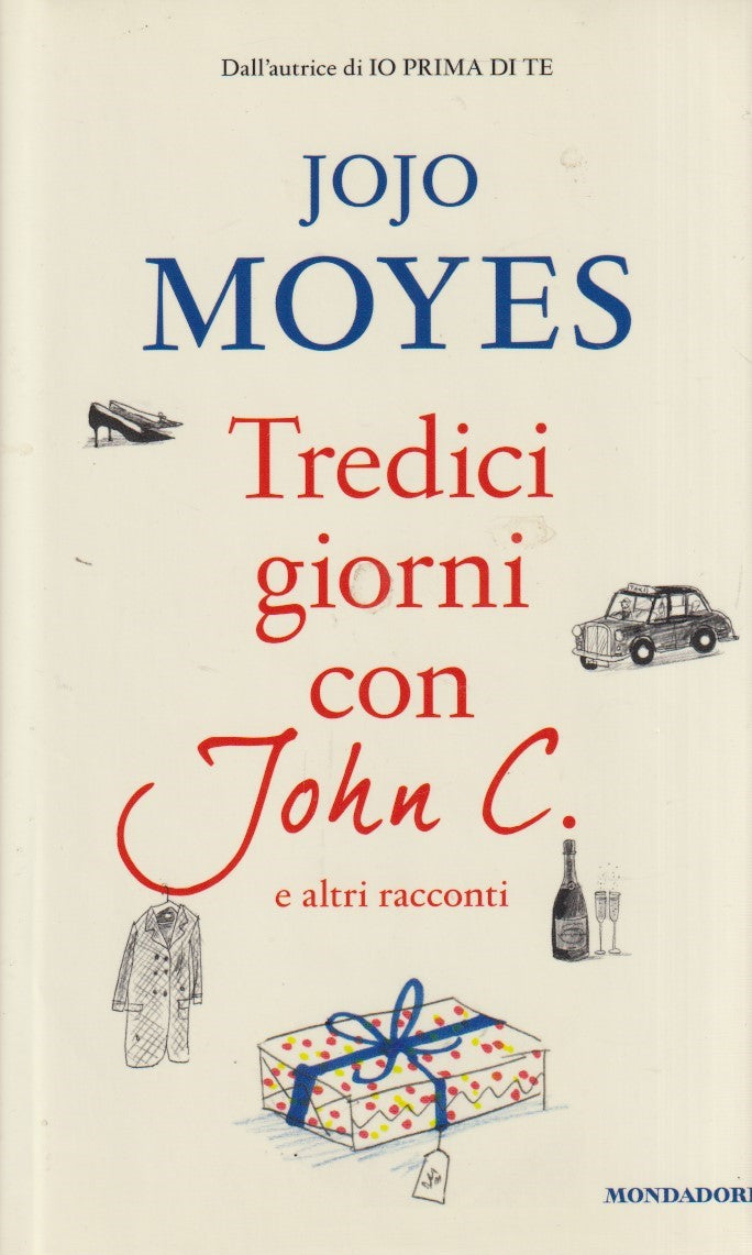 Tredici giorni con John C. - Jojo Moyes - Mondadori Omnibus - JXS315
