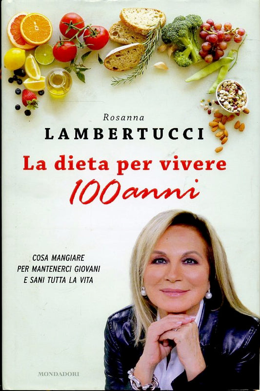 LK- LA DIETA PER VIVERE 100 ANNI - LAMBERTUCCI - MONDADORI --- 1997 - CS- ZFS163