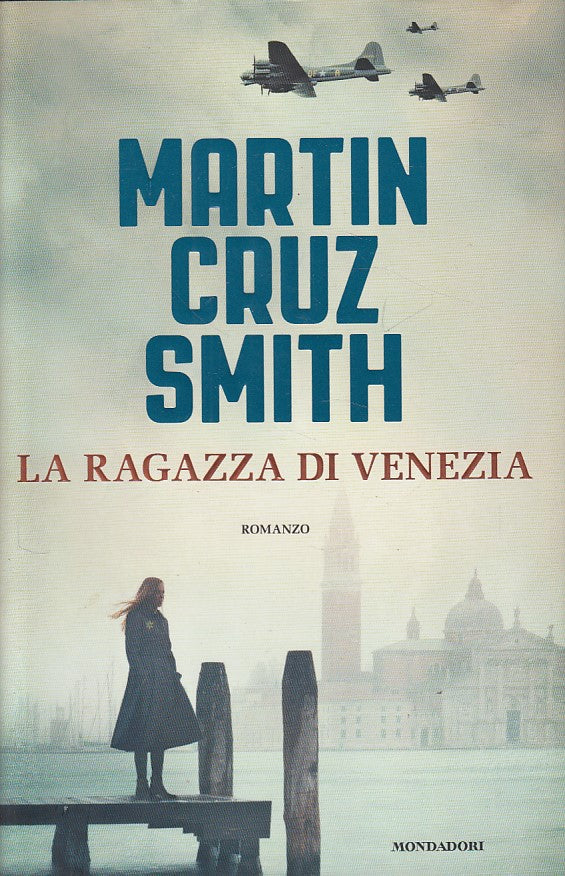 LN- LA RAGAZZA DI VENEZIA- CRUZ SMITH - MONDADORI -- 1a ED. - 2017 - CS - YDS425