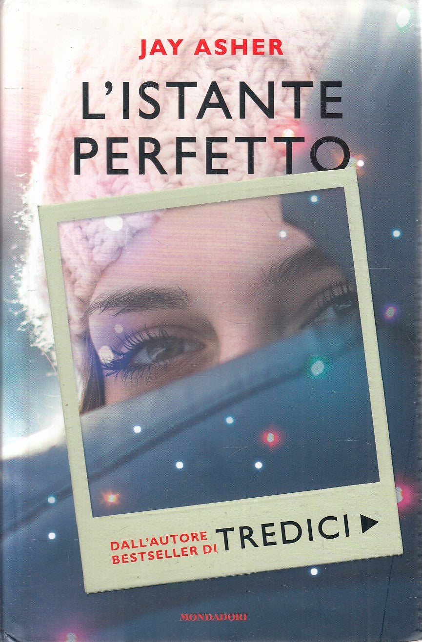 LN2- L'ISTANTE PERFETTO - JAY ASHER - MONDADORI CHRYSALIDE - CS - JXS283