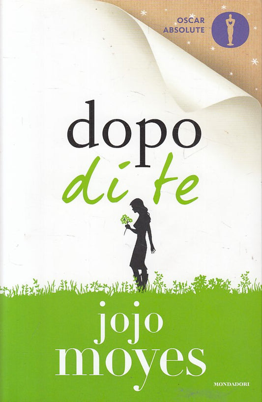 LN- DOPO DI TE - JOJO MOYES - MONDADORI - OSCAR ABSOLUTE -- 2018 - B - ZFS445