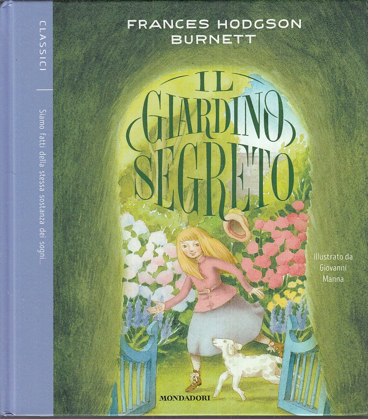 IL GIARDINO SEGRETO - BURNETT - MONDADORI - CLASSICI -- 2017 - C - YFS186