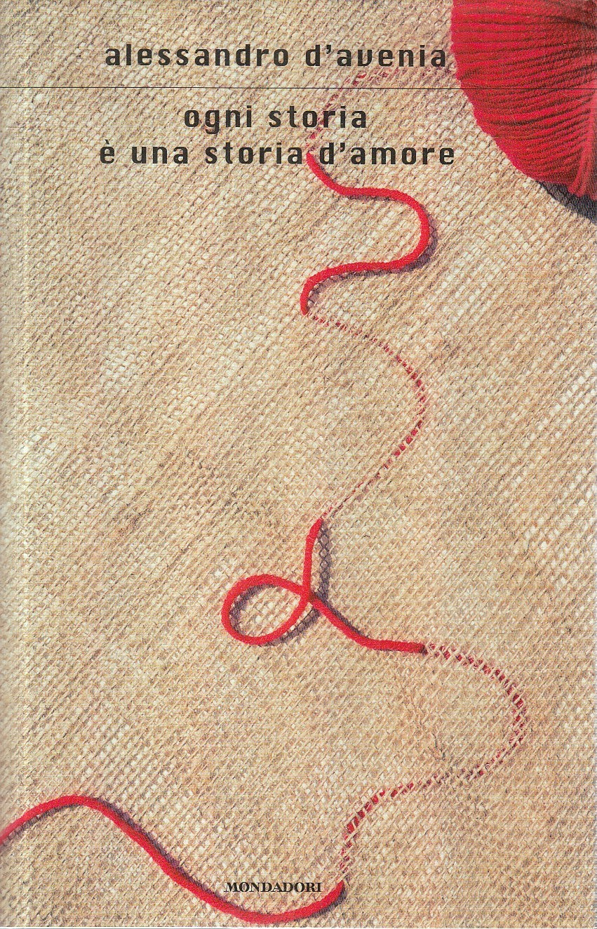 LN- OGNI STORIA E' UNA STORIA D'AMORE - D'AVENIA - MONDADORI--- 2017- CS- YFS206