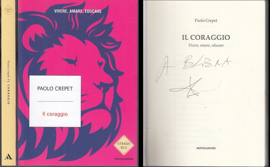 LZ- IL CORAGGIO CON DEDICA AUTOGRAFO - PAOLO CREPET- MONDADORI--- 2017- B- XFS57
