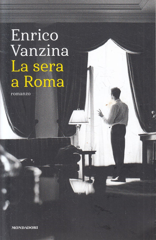 LA SERA A ROMA - ENRICO VANZINA - MONDADORI -- 1a ED. - 2018 - B - YFS16