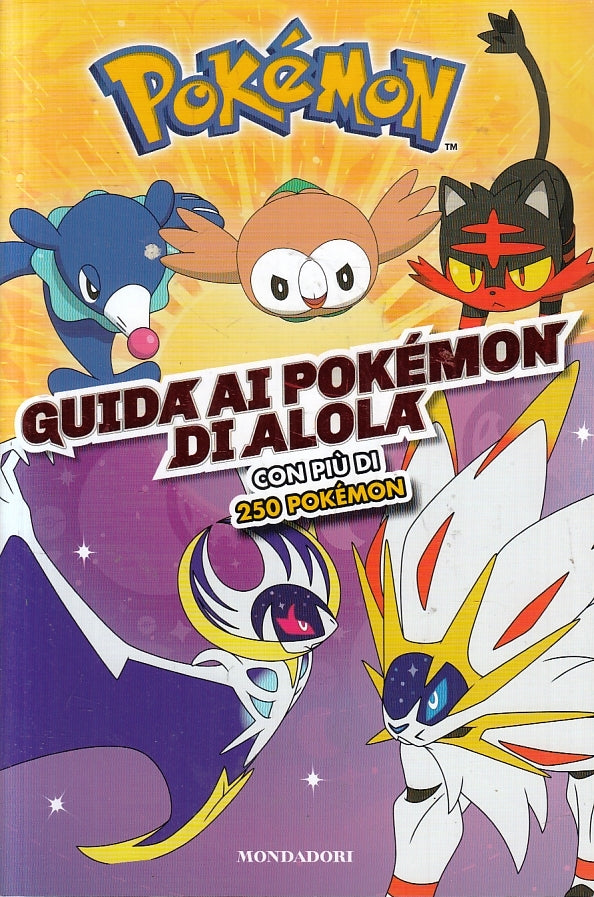 LB- GUIDA AI POKEMON DI ALOLA CON PIU' DI 250 POKEMON- MONDADORI- 2018- B- ZFS90