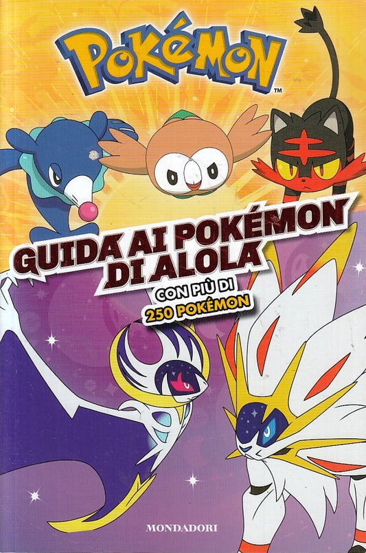 LB- GUIDA AI POKEMON DI ALOLA CON PIU' DI 250 POKEMON- MONDADORI- 2018- B- ZFS90
