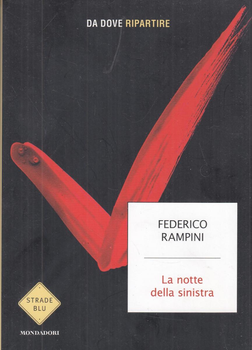 LN2- LA NOTTE DELLA SINISTRA - FEDERICO RAMPINI - MONDADORI STRADE BLU - B- JXS9