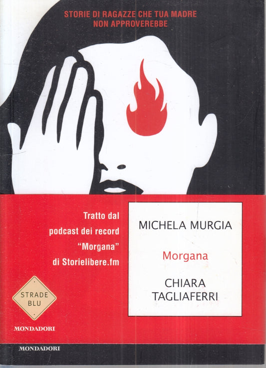 LN- MORGANA - MICHELA MURGIA TAGLIAFERRI- MONDADORI- STRADE BLU-- 2019- B- ZFS76