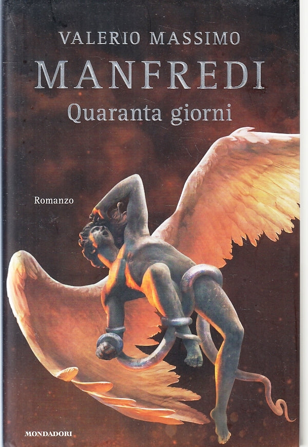 LN- QUARANTA GIORNI - VALERIO MASSIMO MANFREDI - MONDADORI --- 2020 - CS- ZFS122