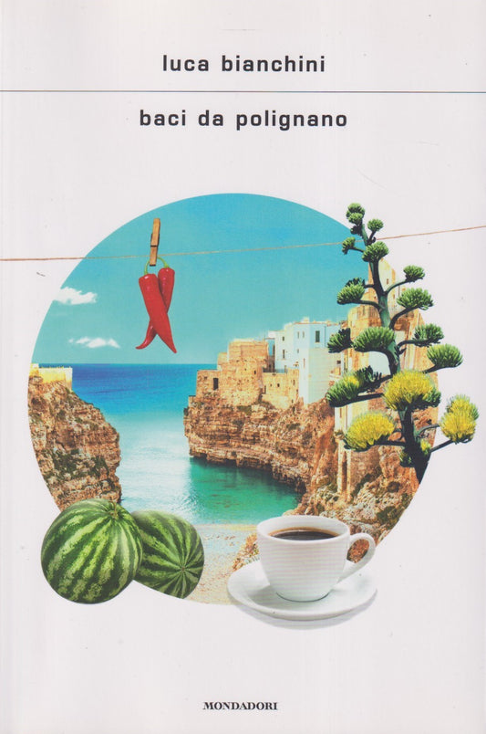 Baci da Polignano - Luca Bianchini - Mondadori Scrittori - 1a ed. 2020 - ZFS272