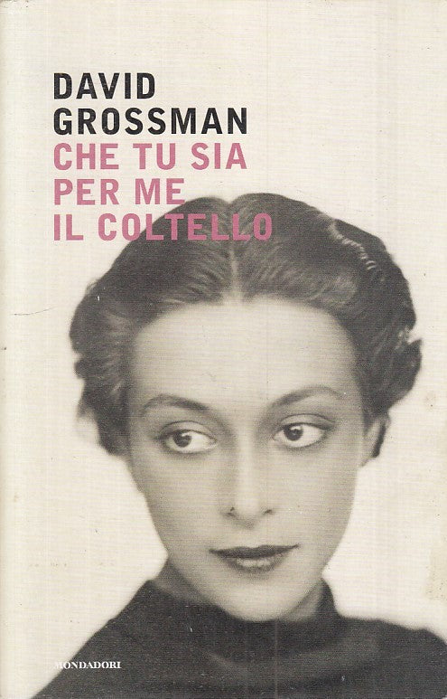 LN- CHE TU SIA PER ME IL COLTELLO- DAVID GROSSMAN- MONDADORI--- 2020 - B - ZFS34