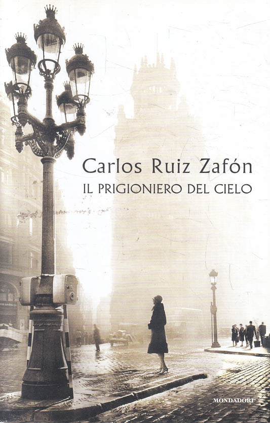 Il prigioniero del cielo - Carlos Ruiz Zafon - Mondadori - 2021