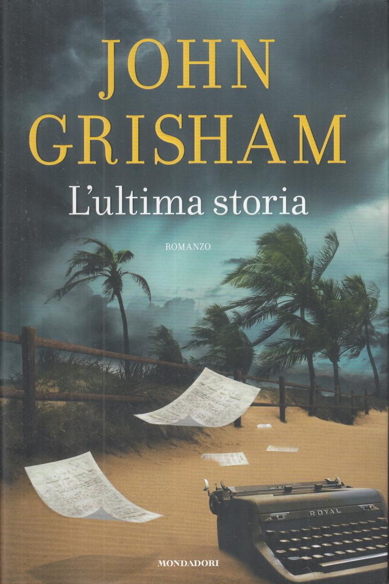LN2- L'ULTIMA STORIA - JOHN GRISHAM - MONDADORI - CS- JXS81