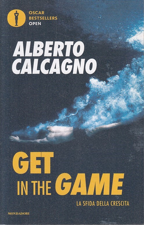 GET IN THE GAME LA SFIDA DELLA CRESCITA- CALCAGNO- MONDADORI--2020- B-YFS592