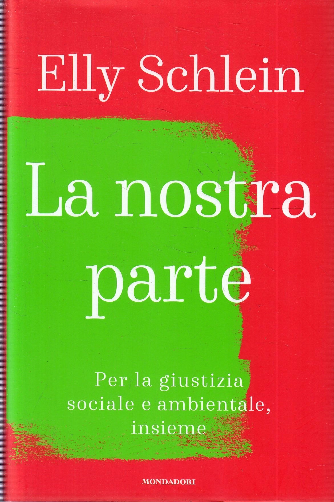 LS- LA NOSTRA PARTE - ELLY SCHLEIN - MONDADORI -- 1a ED. - 2022- CS- YFS969