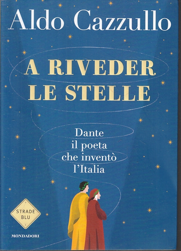 LZ- A RIVEDER LE STELLE - ALDO CAZZULLO- MONDADORI- STRADE BLU-- 2020- B- ZFS246