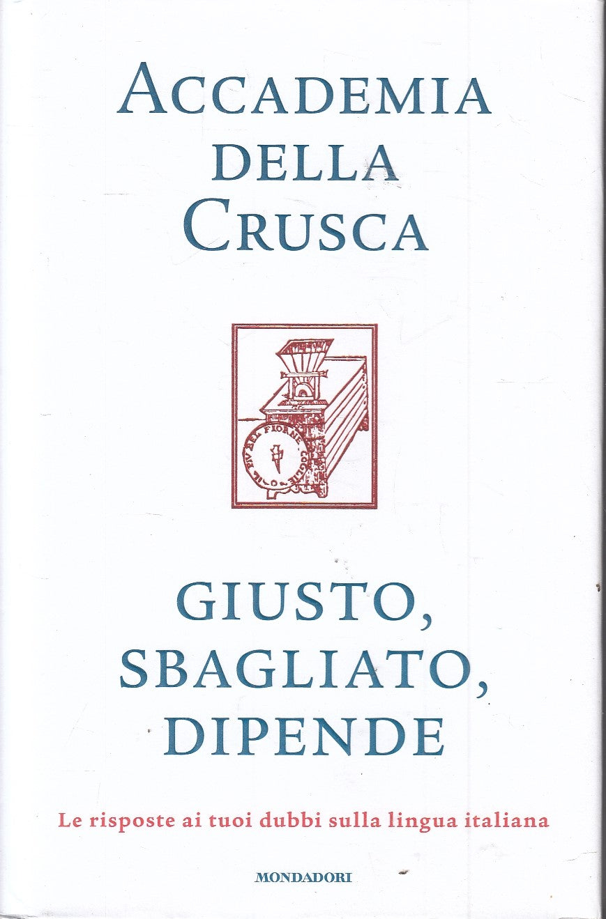 LZ- ACCADEMIA DELLA CRUSCA  GIUSTO SBAGLIATO DIPENDE- MONDADORI- 2022- CS- YFS47