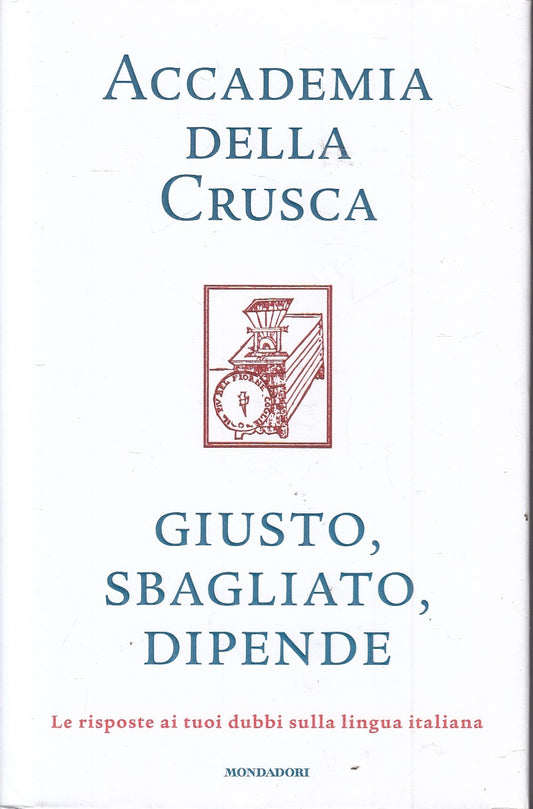 LZ- ACCADEMIA DELLA CRUSCA  GIUSTO SBAGLIATO DIPENDE- MONDADORI- 2022- CS- YFS47