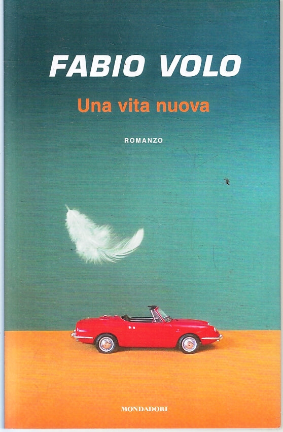 LN- UNA VITA NUOVA - FABIO VOLO - MONDADORI -- 1a ED. - 2021- B- ZFS98