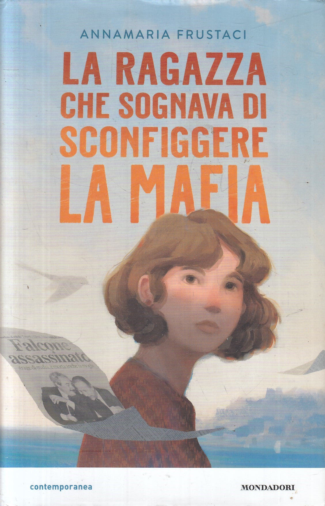 La ragazza che sognava sconfiggere la mafia - Frustaci - Mondadori- 2022- ZFS116