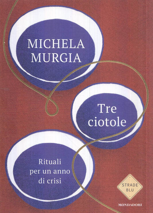 LN- TRE CIOTOLE- MICHELA MURGIA- MONDADORI- STRADE BLU- 1A ED.- 2023- B- YFS985