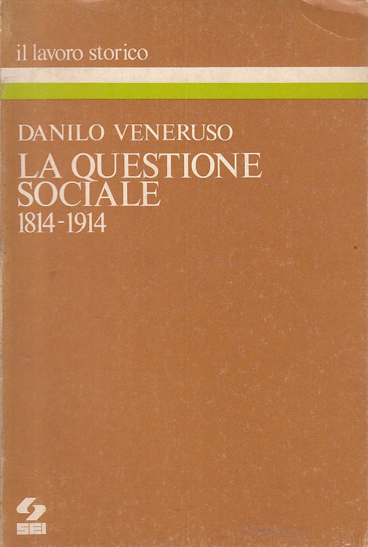 LS- LA QUESTIONE SOCIALE 1814/1914 - VENERUSO - SEI- STORICO-- 1978 - B - YFS402