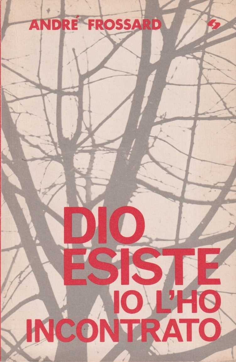 Dio esiste, io l'ho incontrato - Andre' Frossard - SEI Scala di Giacobbe - ZFS74