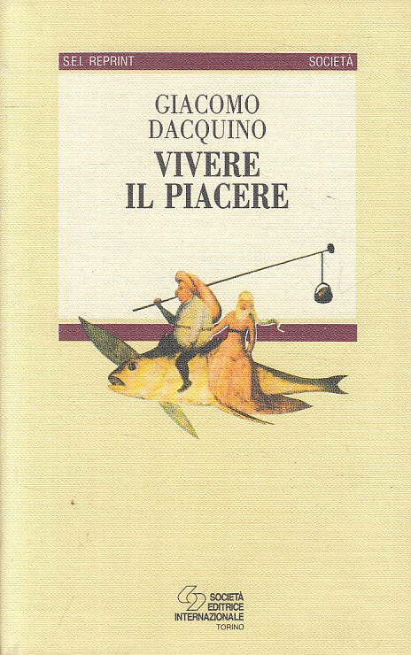 LS- VIVERE IL PIACERE - DACQUINO - SEI - REPRINT SOCIETA' -- 1993 - B - ZFS200