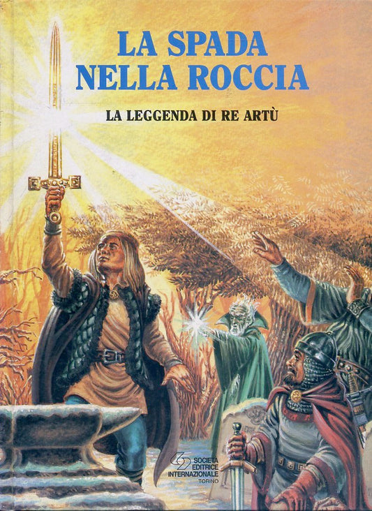 LB- LA SPADA NELLA ROCCIA LA LEGGENDA DI RE ARTU'-- S.E.I.--- 1993- C- RGZ