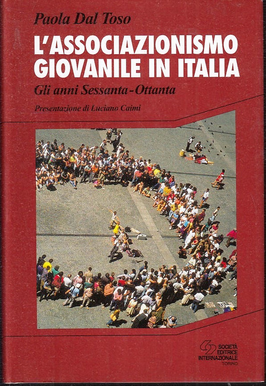 LS- L'ASSOCIAZIONISMO GIOVANILE IN ITALIA - DAL TOSO - SEI --- 1995- CS- ZTS172