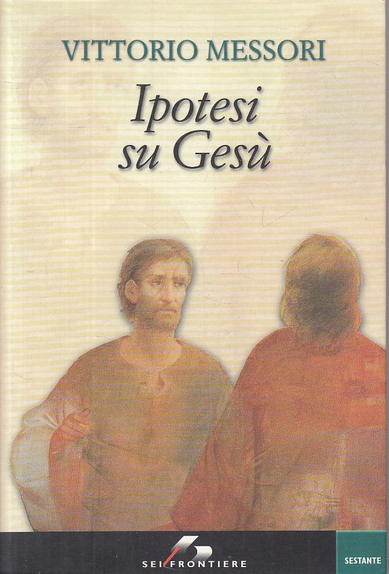 LS- IPOTESI SU GESU' - MESSORI - SEI - FRONTIERE - 1a ED. - 2001 - B - ZFS270