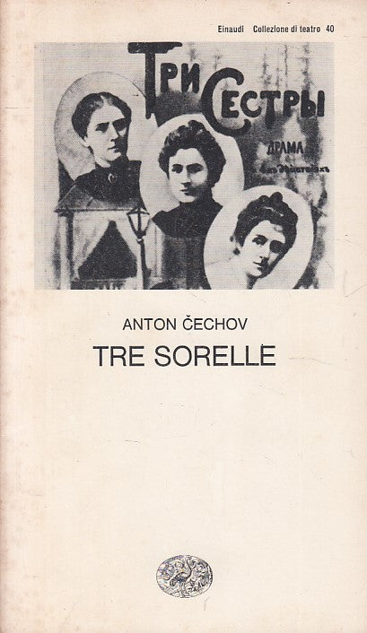 LN- TRE SORELLE - ANTON CECHOV - EINAUDI - TEATRO -- 1982 - B - YFS627