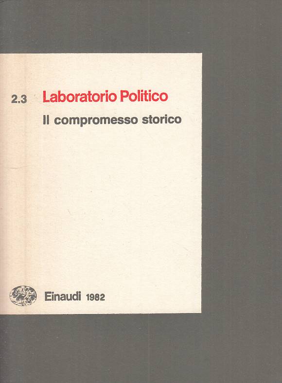 LS- LABORATORIO POLITICO COMPROMESSO STORICO -- EINAUDI --- 1982 - B - YTS661