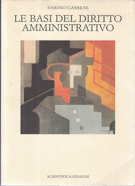 LZ- LE BASI DEL DIRITTO AMMINISTRATIVO - CASSESE - EINAUDI --- 1989- B- ZDS316