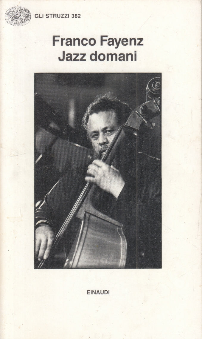 LZ- JAZZ DOMANI - FRANCO FAYENZ - EINAUDI - GLI STRUZZI - 1a ED. - 1990 - B- XFS