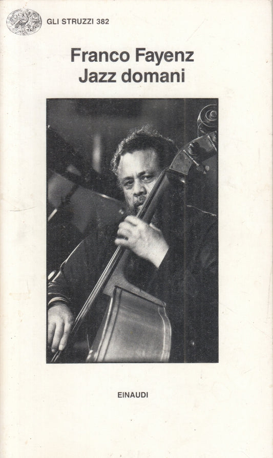 LZ- JAZZ DOMANI - FRANCO FAYENZ - EINAUDI - GLI STRUZZI - 1a ED. - 1990 - B- XFS