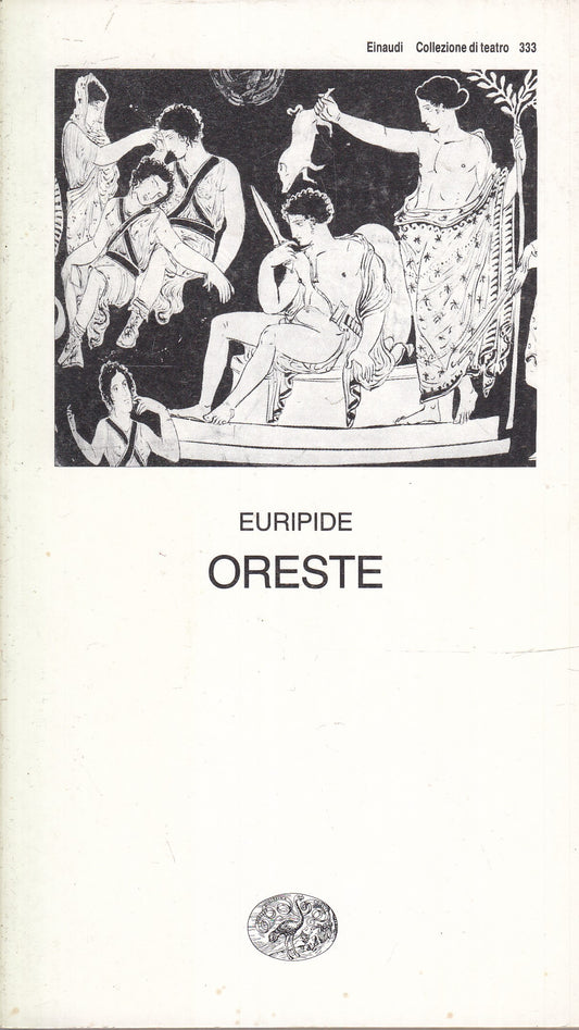 ORESTE - EURIPIDE - EINAUDI - COLLEZIONE TEATRO - 1a ED. - 1991 - B- XFS