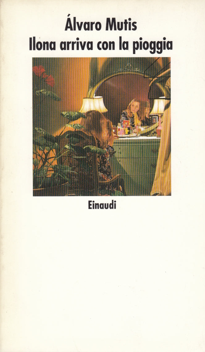 Ilona arriva con a pioggia - Alvaro Mutis - Einaudi Nuovi Coralli - 1a ed. - XFS