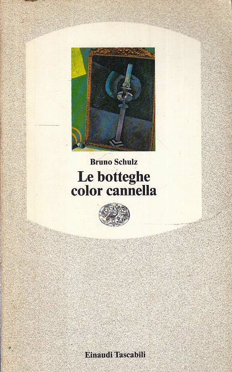 LN- LE BOTTEGHE COLOR CANNELLA - BRUNO SCHULZ- EINAUDI- TASCABILI-- 1991- B- XFS