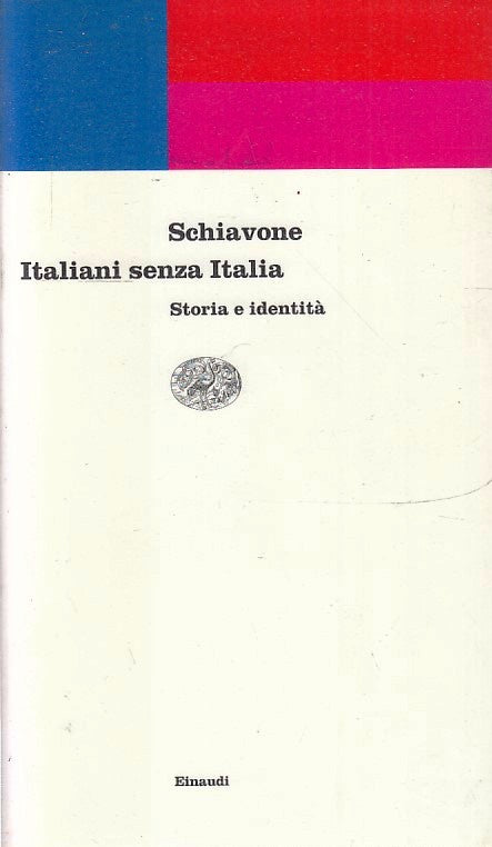 LS- ITALIANI SENZA ITALIA- SCHIAVONE- EINAUDI- CONTEMPORANEA- 1a ED.- 1998-B-XFS