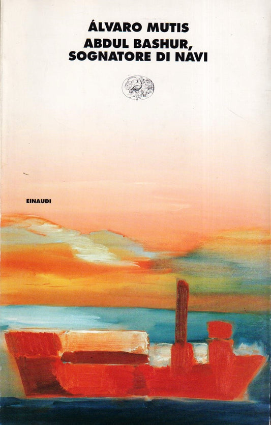 Abdul Bashur Sognatore di navi - Alvaro Mutis - Einaudi I Coralli - 1a ed. - XFS