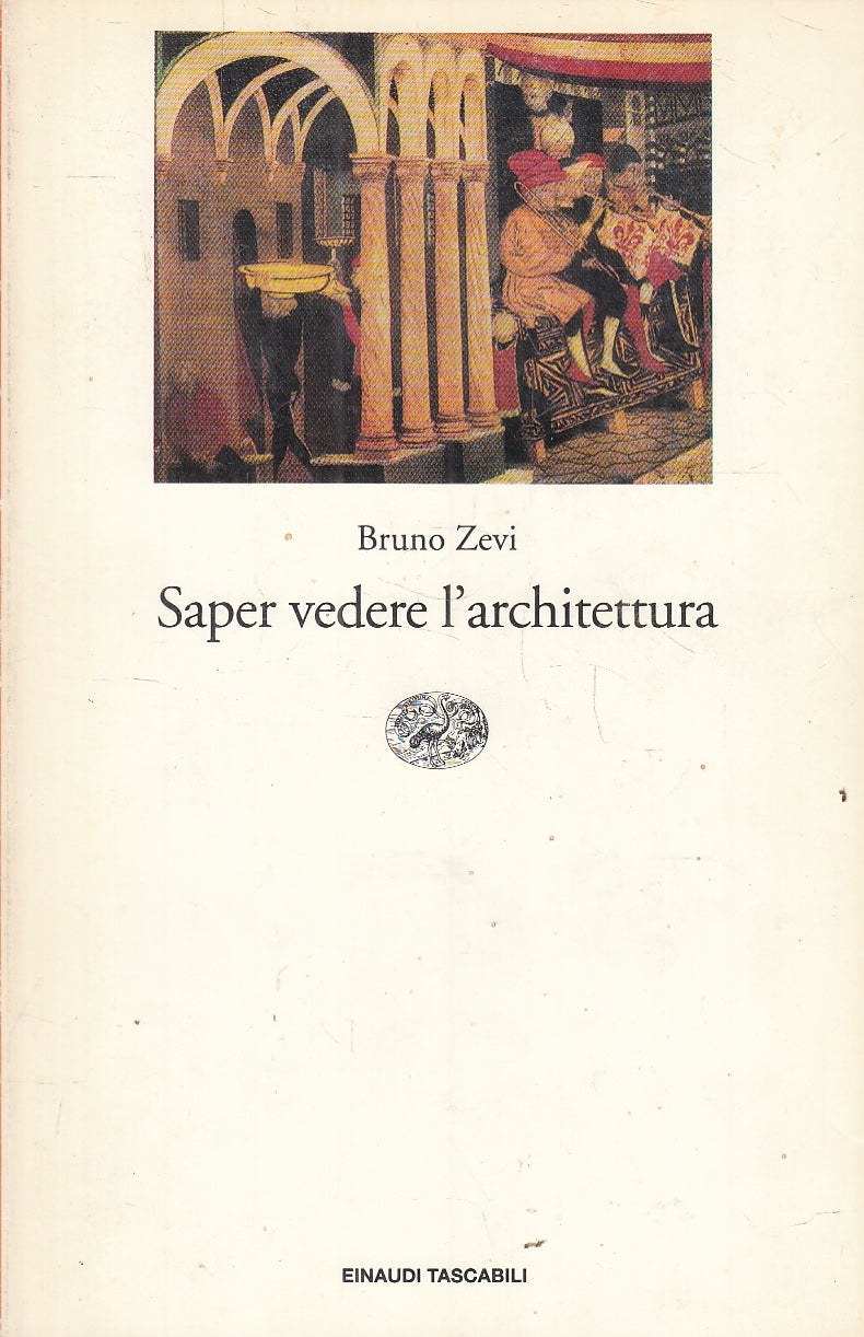 LS- SAPER VEDERE L'ARCHITETTURA - BRUNO ZEVI- EINAUDI- TASCABILI SAGGI--- B- XFS