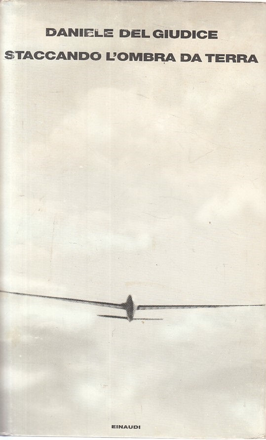 LN- STACCANDO L'OMBRA DA TERRA - DEL GIUDICE - EINAUDI --- 1994 - CS - ZFS272
