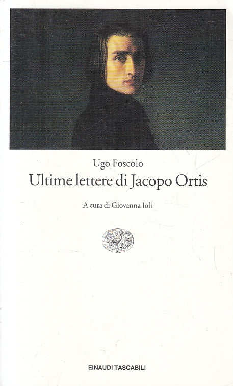 LN- ULTIME LETTERE DI JACOPO ORTIS- UGO FOSCOLO- EINAUDI- TASCABILI- 1995- B-XFS