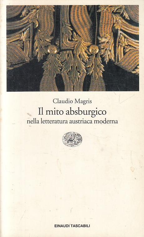 LS- IL MITO ABSBURGICO - CLAUDIO MAGRIS - EINAUDI - TASCABILI -- 1996- B- YFS8